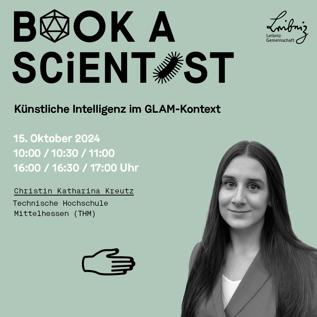 Unsere Kollegin <a href="/kreutzch/">Christin Kreutz</a> (Tandem-Professorin <a href="/LeibnizHI/">Herder-Institut für hist. Ostmitteleuropaforschung</a> &amp; <a href="/THMittelhessen/">Technische Hochschule Mittelhessen</a>) steht morgen bei #BookaScientist der <a href="/LeibnizWGL/">Leibniz-Gemeinschaft</a> Rede und Antwort zu "Künstliche Intelligenz in GLAM-Einrichtungen"!

Wir wünschen allen, die sich einen Termin gebucht haben, einen spannenden Austausch.