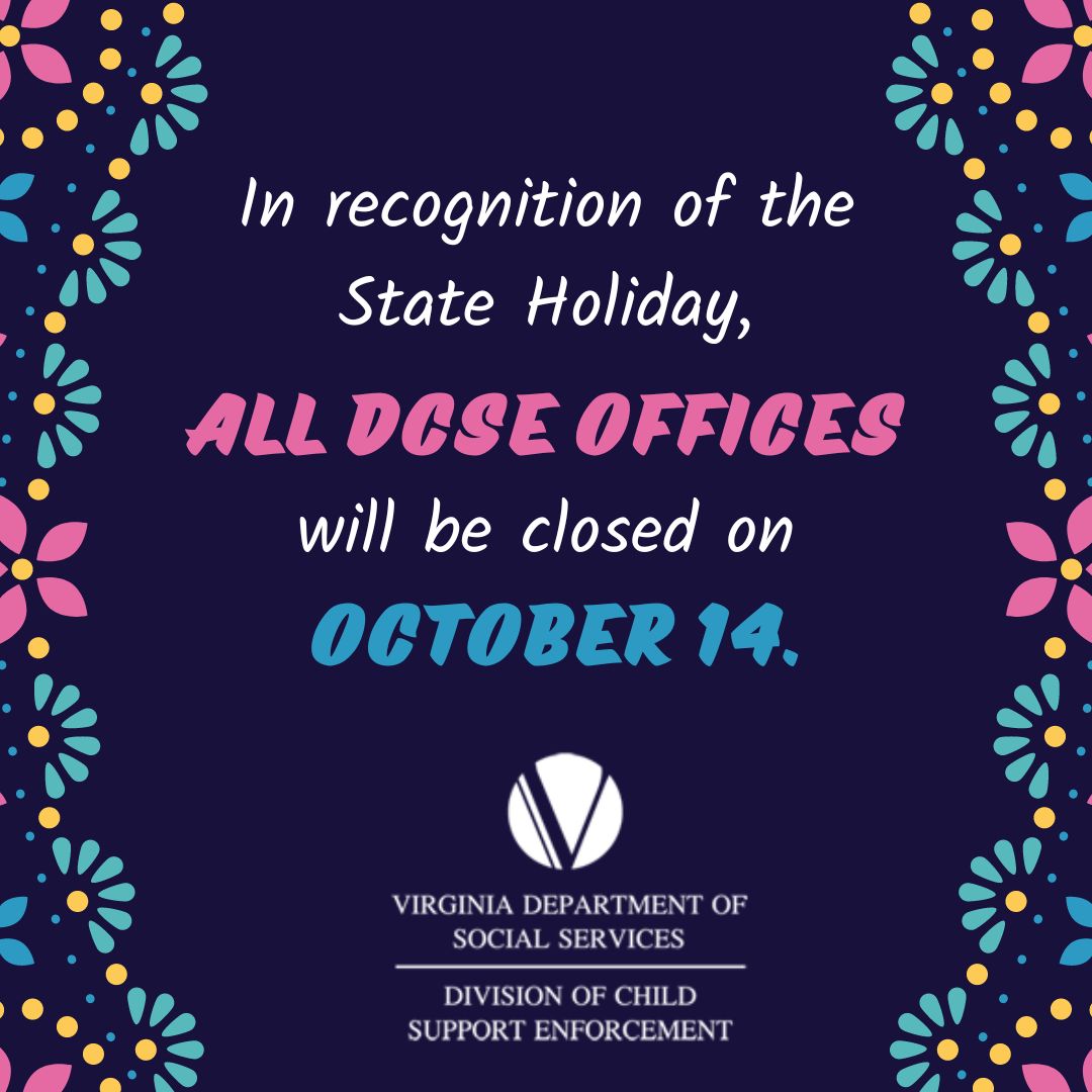 ChildSupportVA's tweet photo. DCSE Offices will be closed today, Monday, October 14 in observance of the state holiday. We will reopen tomorrow for regular hours. #SupportVAKids https://t.co/sQo3Vz13hD