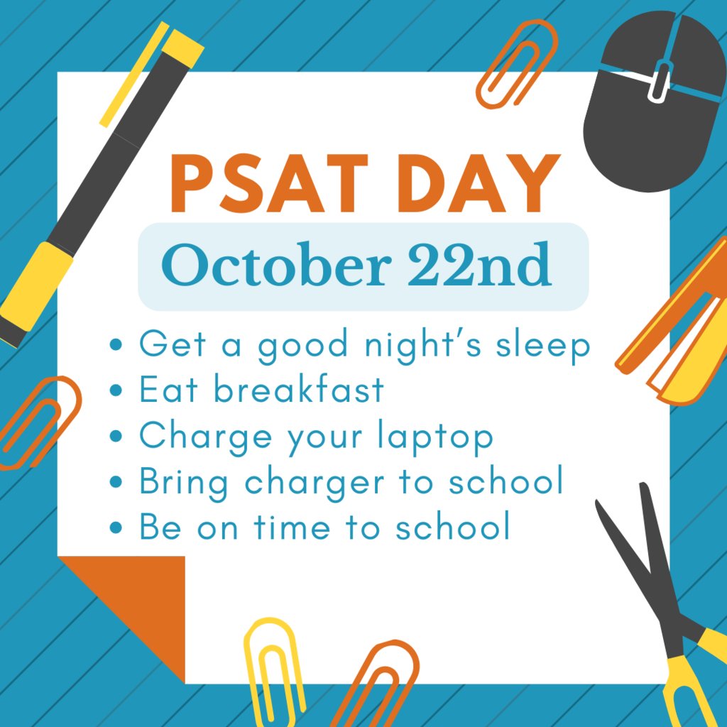 All 9th - 11th grade students will take the PSAT on Tuesday, October 22nd.