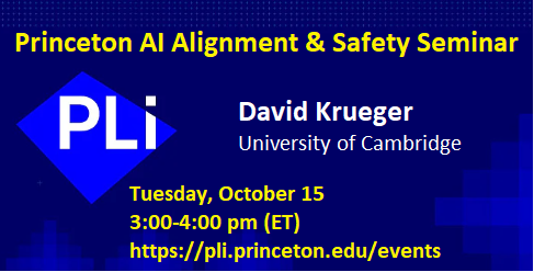 Banner reads: Princeton AI Alignment and Safety Seminar. David Krueger, University of Cambridge. Tuesday, October 15, 3:00-4:00 pm (ET).