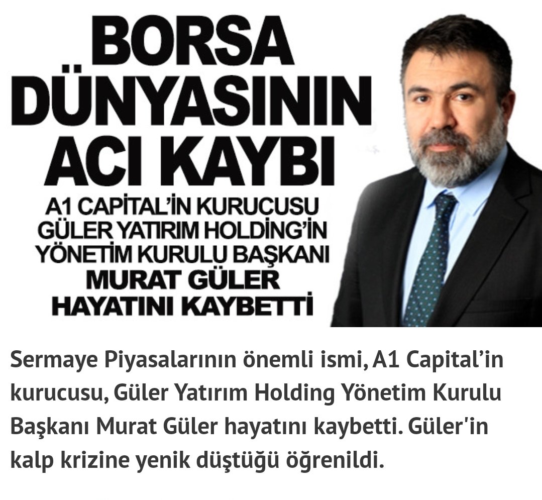 BORSA_UZMANII's tweet photo. Sermaye Piyasalarının önemli ismi,A1 Capital’in kurucusu Güler Yatırım Holding Yönetim Kurulu Başkanı #MuratGüler hayatını kaybetti.

 Murat Güler'in kalp krizine yenik düştüğü öğrenildi 
Allah rahmet eylesin 

#bist100 #megab #temettü #kredi #ttrak #tekfn #a1cap #xu100 #altın https://t.co/NxNCEgzZme