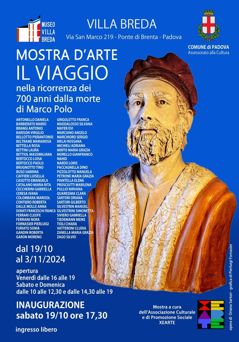 IL VIAGGIO - Mostra collettiva di pittura
Nella ricorrenza dei 700 anni dalla morte di Marco Polo.
Padova, Museo Villa Breda
Inaugurazione: 19 ottobre, ore 17.30

Info - Villa Breda, Via San Marco 219
cell. 3485555040
xearte.net
#savethedate #arte #italy #italia
