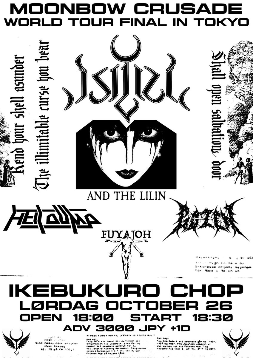tiget.net/events/350470
Oct 26, 2024 (Sat) @ Ikebukuro CHOP
"Isiliel Moonbow Crusade World Tour 2024 FINAL in TOKYO"
Open: 18:00 / Start 18:30
Ticket Adv ¥3,000 / Door ¥3,500 (+1 Drink)
Isiliel and the Lilin (Band Set)
HELL DUMP
GO-ZEN
不夜城