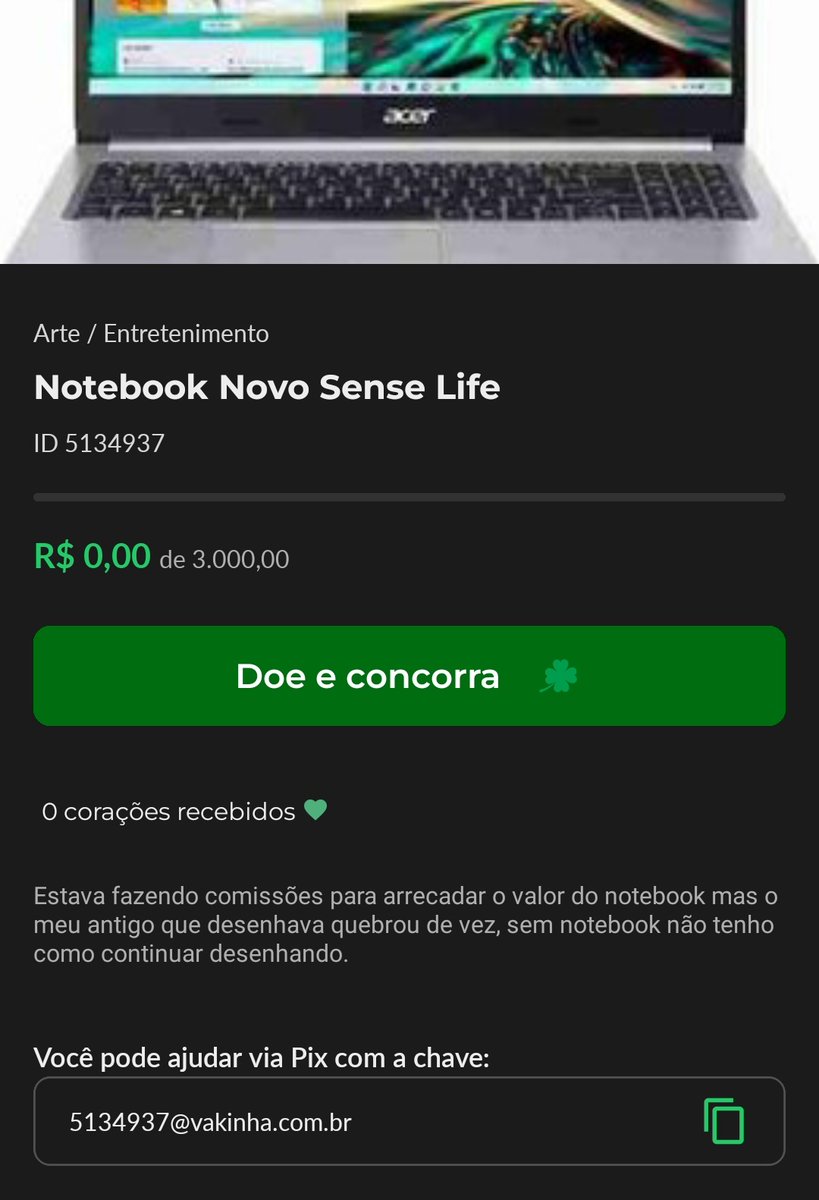 Não gosto muito de pedir ajuda, sempre tento resolver por mim mesmo, mas quando a é uma situação de emergência falam pra pedir. Meu notebook quebrou de vez e sem ele não consigo fazer nada de Sense Life. Criei uma vaquinha de emergência caso possam ajudar
vakinha.com.br/5134937