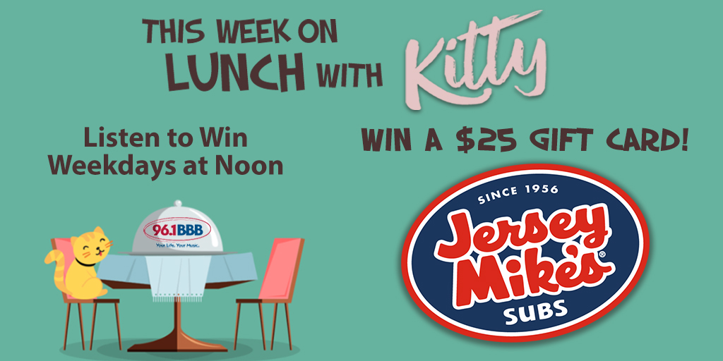 Listen every day this week during Lunch with Kitty for your chance to win a $25 Jersey Mike's gift card! Jersey Mike's - A Sub Above.