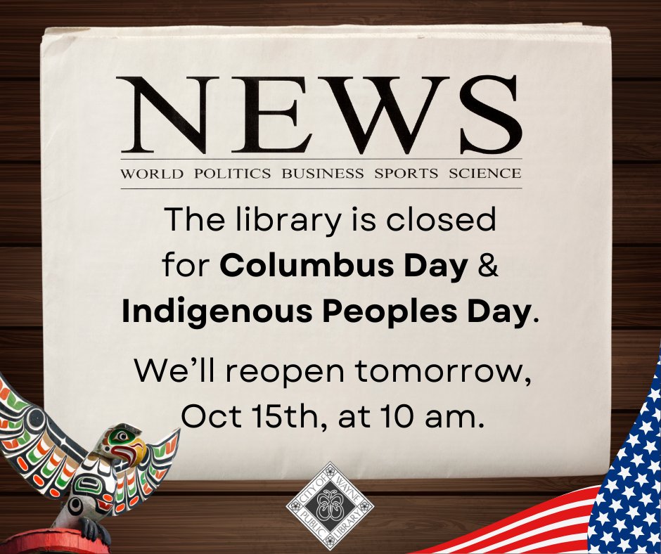 waynepublic's tweet photo. The library is closed in observance of Columbus Day &amp; Indigenous Peoples Day.

We'll reopen Tuesday, Oct 15th, at 10 am.

#LibraryClosed #ClosedLibrary #SorryWeAreClosed #BookishInterruption #library #books #reading https://t.co/N7Dv1zjVny