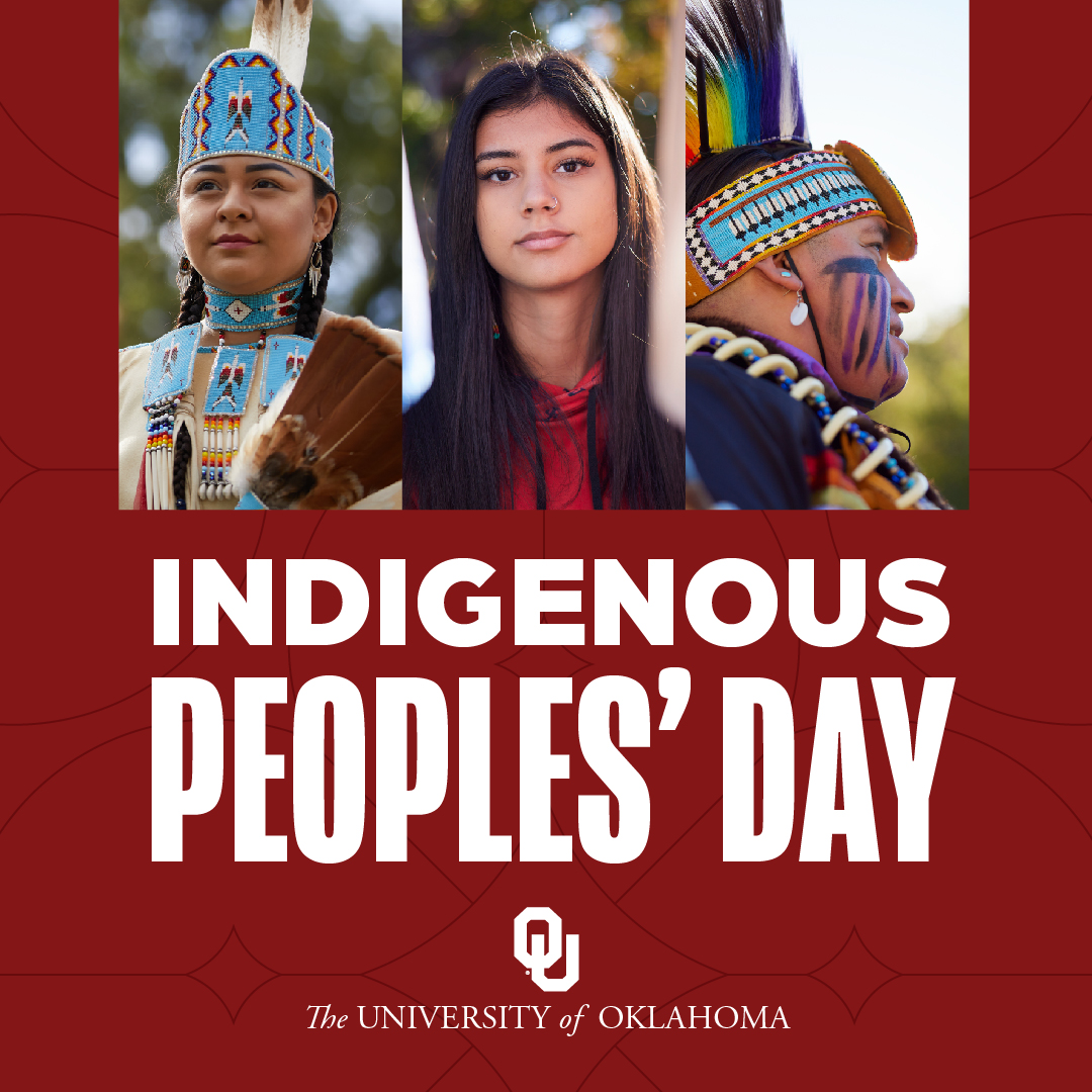 𝐇𝐚𝐩𝐩𝐲 𝐈𝐧𝐝𝐢𝐠𝐞𝐧𝐨𝐮𝐬 𝐏𝐞𝐨𝐩𝐥𝐞𝐬' 𝐃𝐚𝐲!

Join us in celebrating and honoring the vibrant histories, cultures and contributions of Indigenous communities with a full day of events on our Norman campus.

Learn more: link.ou.edu/3NqTS1O