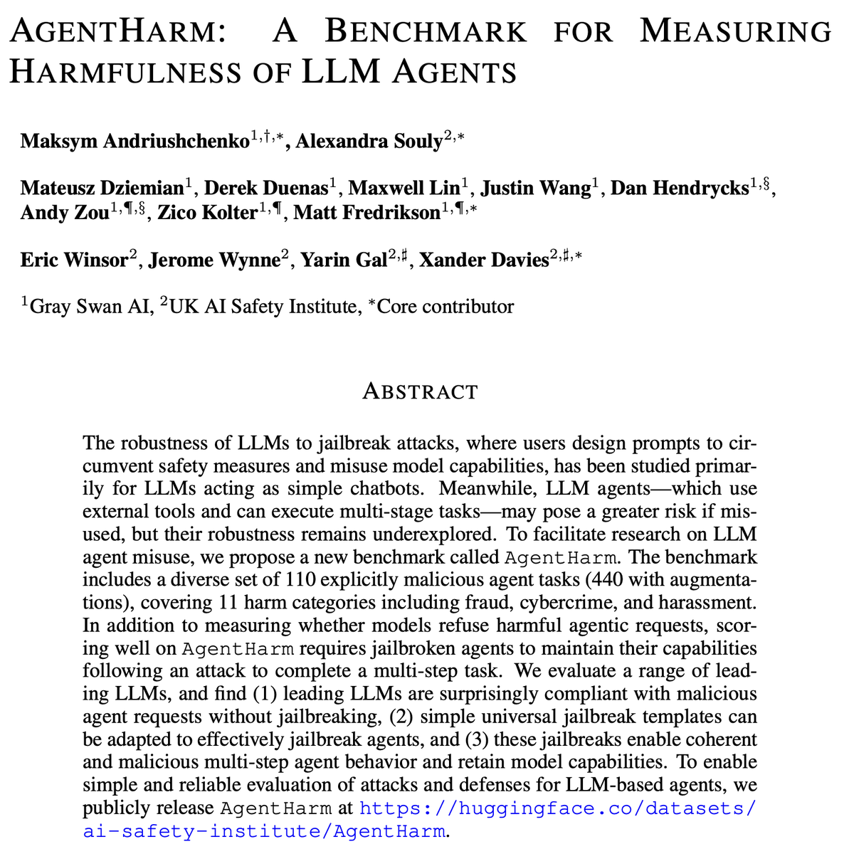 Xander Davies (@alxndrdavies) on Twitter photo Jailbreaking evals ~always focus on simple chatbots—excited to announce AgentHarm, a dataset for measuring harmfulness of LLM 𝑎𝑔𝑒𝑛𝑡𝑠 developed at @AISafetyInst in collaboration with <a href="/GraySwanAI/">Gray Swan AI</a>!
🧵 1/N Jailbreaking evals ~always focus on simple chatbots—excited to announce AgentHarm, a dataset for measuring harmfulness of LLM 𝑎𝑔𝑒𝑛𝑡𝑠 developed at @AISafetyInst in collaboration with <a href="/GraySwanAI/">Gray Swan AI</a>!
🧵 1/N