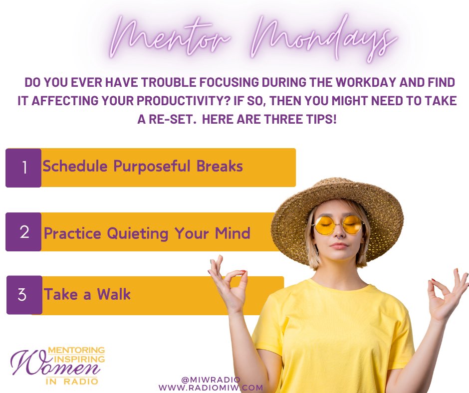 Happy Mentor Monday!
Do you ever have trouble focusing during the work day and find it affecting your productivity? If so, then you might need to take a re-set. If you find yourself needing a little boost, try some of these tricks.       

#MIWRadio #MentoringInspiringWomen