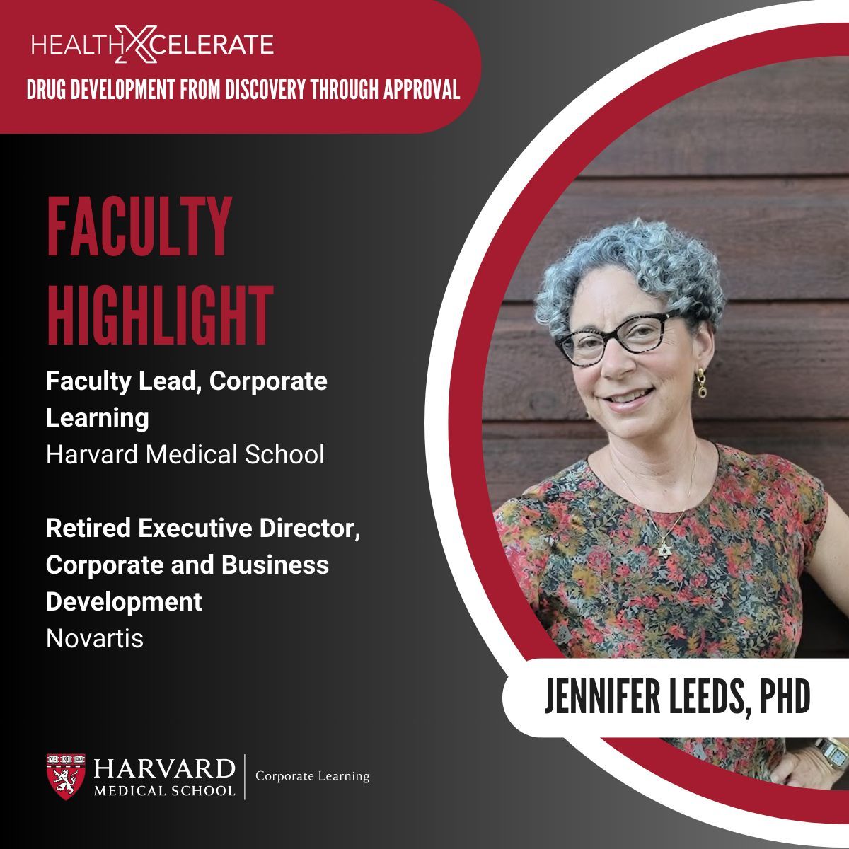 Jennifer Leeds, PhD, retired from Novartis and is now the faculty lead for HealthXcelerate's course on "Drug Development from Discovery Through Approval."