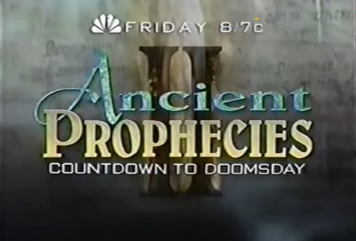 Ancient Prophecies 2: Countdown to Doomsday. NBC. 1994