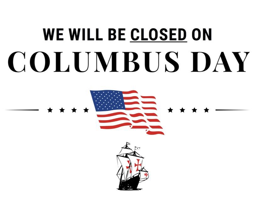 We are closed Monday, October 14th in observance of Columbus Day. We will reopen normal business hours on Tuesday, October 15th.