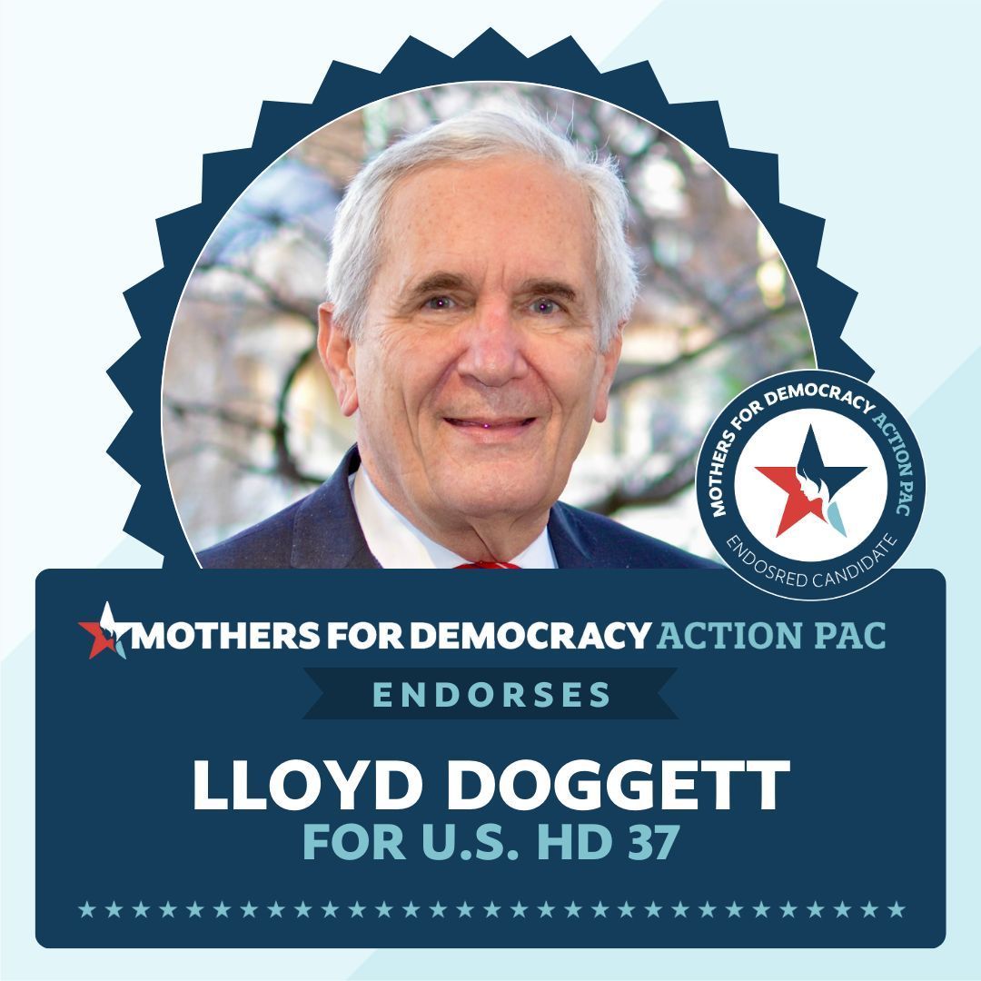 Mothers for Democracy PAC (@democracymompac) on Twitter photo We're proud to support and endorse Lloyd Doggett (<a href="/LloydDoggettTX/">Rep. Lloyd Doggett</a>) for U.S. House of Representatives, TX 37. Let's go win this thing, Lloyd! We're proud to support and endorse Lloyd Doggett (<a href="/LloydDoggettTX/">Rep. Lloyd Doggett</a>) for U.S. House of Representatives, TX 37. Let's go win this thing, Lloyd!