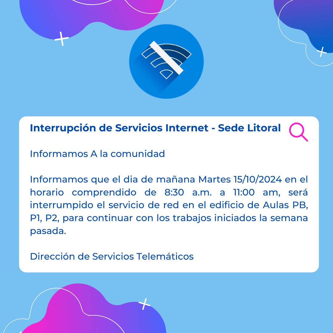Informamos que el dia de mañana Martes 15/10/2024 en el horario comprendido de 8:30 a.m. a 11:00 am, será interrumpido el servicio de red en el edificio de Aulas PB, P1, P2, para  continuar con los trabajos iniciados la semana pasada.