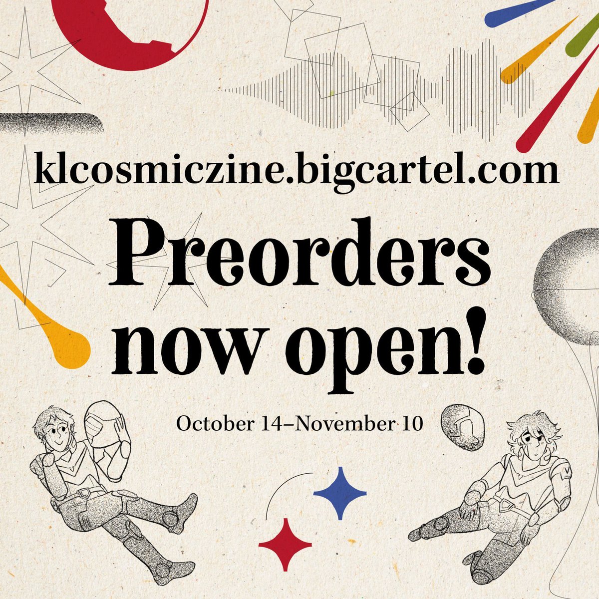 Our shop is now OPEN! 

Visit klcosmiczine.bigcartel.com to get your copy of Cosmic Constant now until November 10th! All profits will be donated to the PCRF 🚀

This zine has 150+ pages, 22 illustrations, four 6+ page comics, and 8 fics totaling over 20k+ words 🌟 
#klance #vld