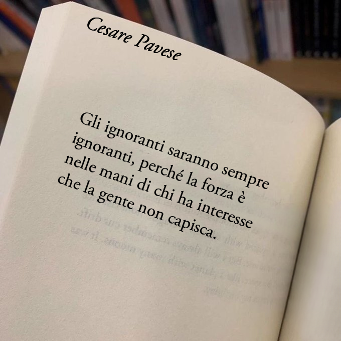 Poesiaitalia's tweet photo. 24 taglienti verità di Cesare Pavese sulla vita. L’ultima è davvero sorprendente (Thread)🧵

1. Gli ignoranti saranno sempre ignoranti, perché la forza è nelle mani di chi ha interesse che la gente non capisca. https://t.co/lAa22oZZjm