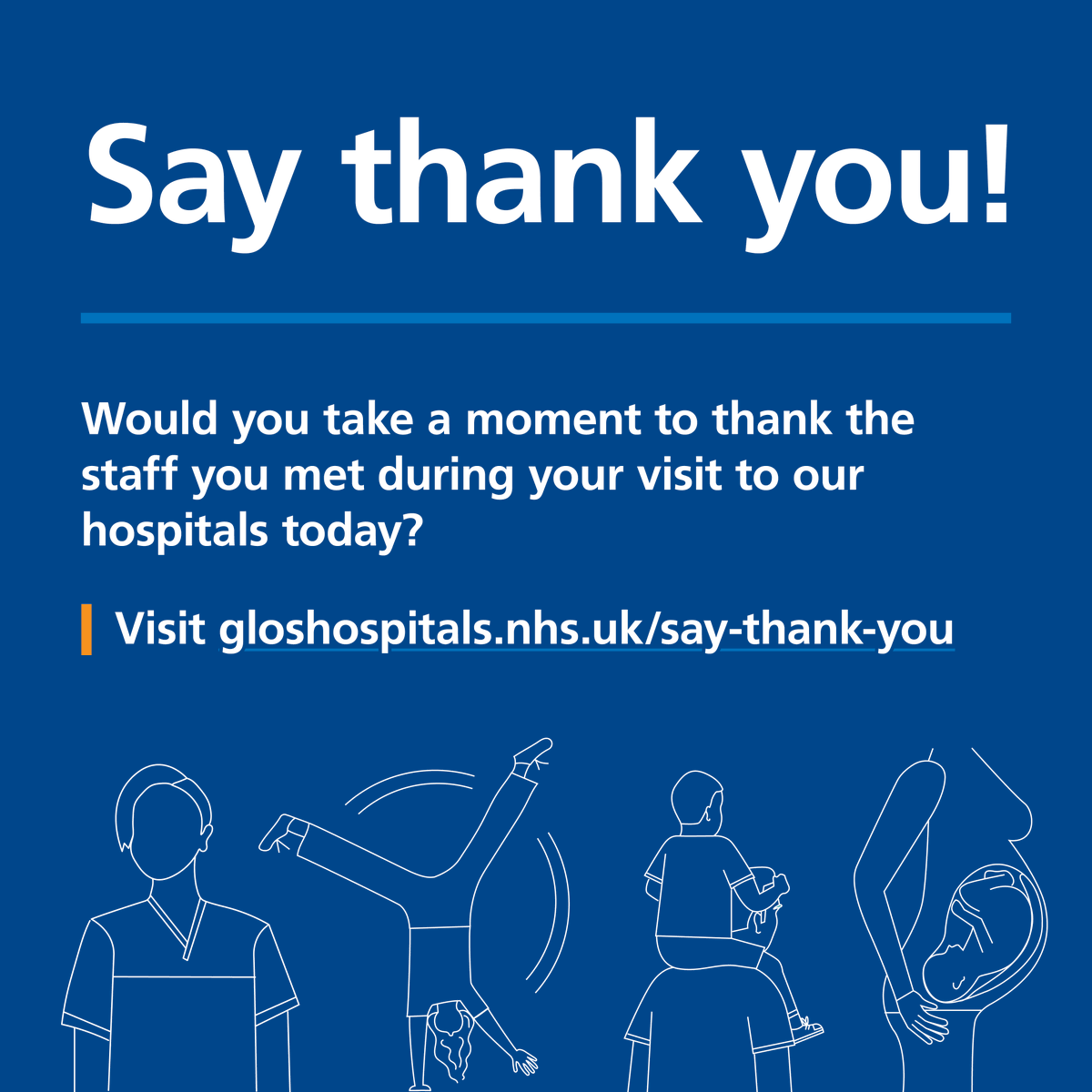 Say thank you!

We're running a pilot project that allows you to thank the staff or teams involved in your care. You'll see posters around some of our exits with a QR code, or visit gloshospitals.nhs.uk/say-thank-you

It means such a lot to our teams to receive positive feedback. 💙