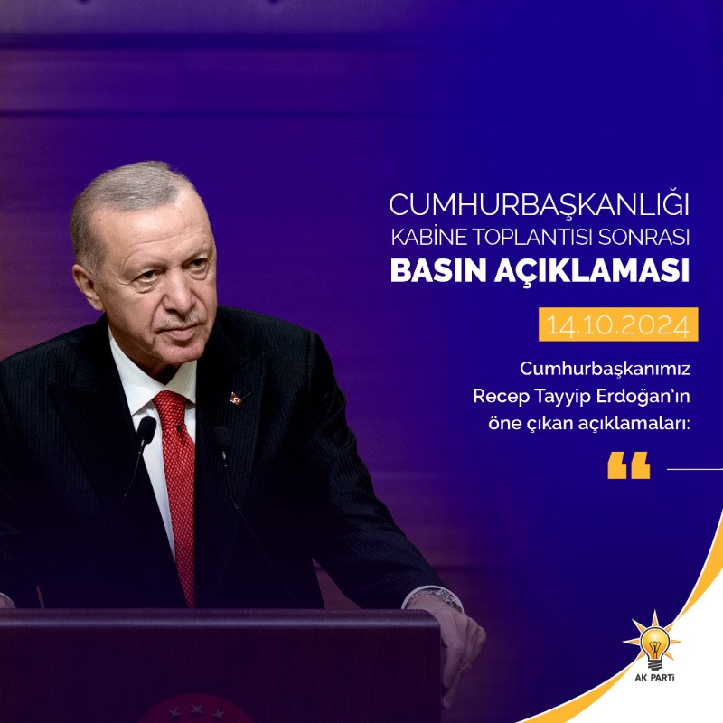 Akparti's tweet photo. Cumhurbaşkanımız Recep Tayyip Erdoğan’ın, Cumhurbaşkanlığı Kabine Toplantısı sonrası öne çıkan açıklamaları.