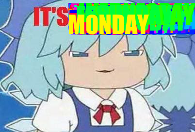 It's Monday
