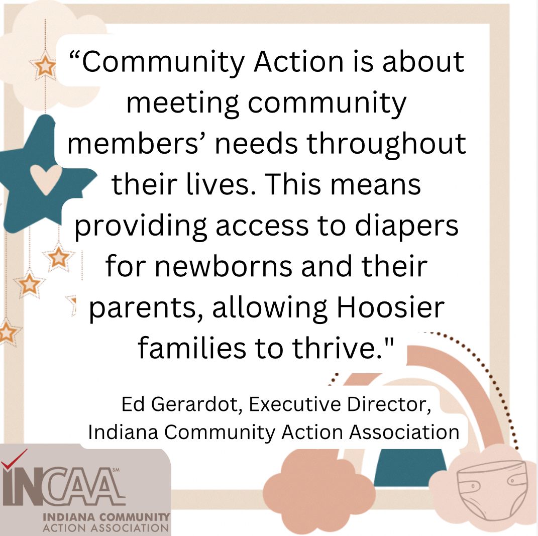 The Indiana Community Action Association received a grant from the U.S. Department of Health and Human Services’ Diaper Distribution Demonstration and Research Pilot. This will help IN-CAA and its partners expand diaper distribution services statewide to support thriving families