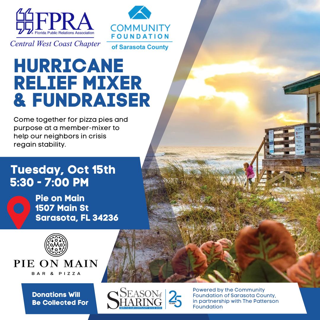 Come together at Pie on Main from 5:30 - 7 pm! 

The Central West Coast Chapter of <a href="/FPRA/">FPRA</a> is bringing the community together for a purpose. Enjoy pizza &amp; cocktails on 10/15 to benefit Season of Sharing &amp; Suncoast Disaster Recovery Fund.