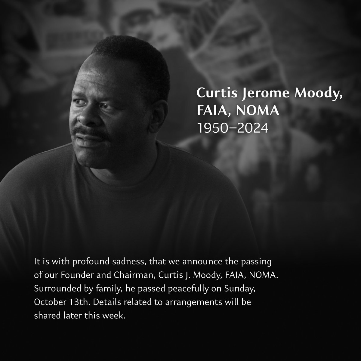 It is with profound sadness, that we announce the passing of our Founder and Chairman, Curtis J. Moody, FAIA, NOMA.

Surrounded by family, he passed peacefully on Sunday, October 13th. Details related to arrangements will be shared later this week.