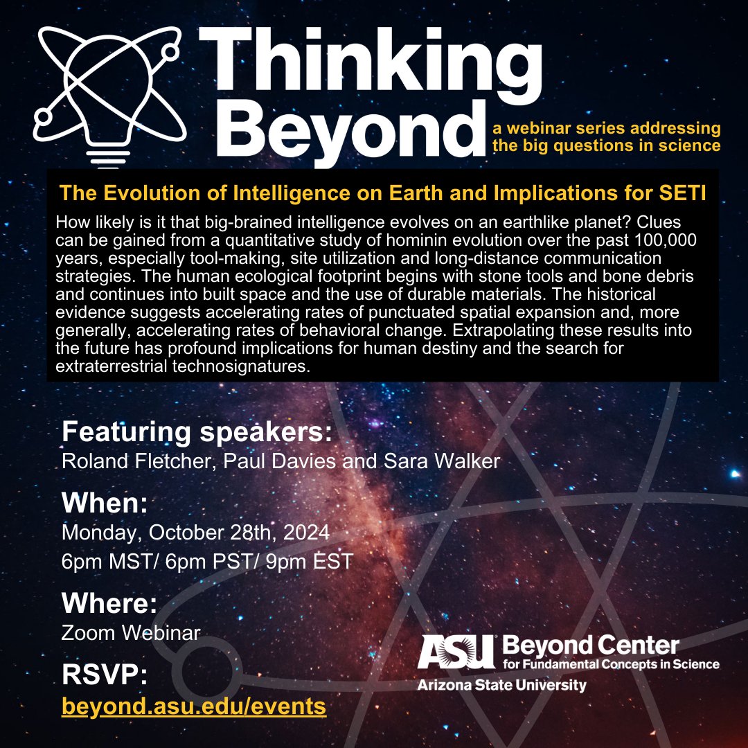 Thinking Beyond with Roland Fletcher will be on "The Evolution of Intelligence on Earth and Implications for SETI" on October 28th at 6pm MST/PST/9pm EST. Register at links.asu.edu/ThinkingBeyond