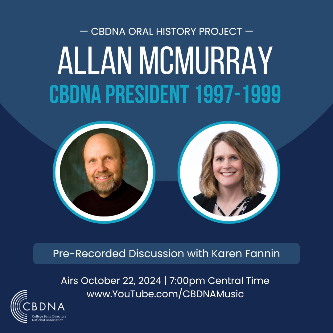 CBDNA's “Oral History Project” — a project that provides a historical look at CBDNA. The next video in the OHP series is Karen Fannin’s interview of President from 1997-1999, Allan McMurray. The video will air on Oct. 22 at 7pm CT on YouTube: YouTube.com/CBDNAMusic.
