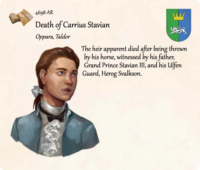 GolarionToday's tweet photo. 4698 AR: Death of Carrius Stavian
#Oppara #Taldor #StavianIII #HerogSvalkson #4698AR #CarriusStavian
https://t.co/7t4wjq4HGc
The heir apparent died after being thrown by his horse, witnessed by his father, Grand Prince Stavian III, and his Ulfen Guard, Herog Svalkson. https://t.co/z0jZGyzlQ0