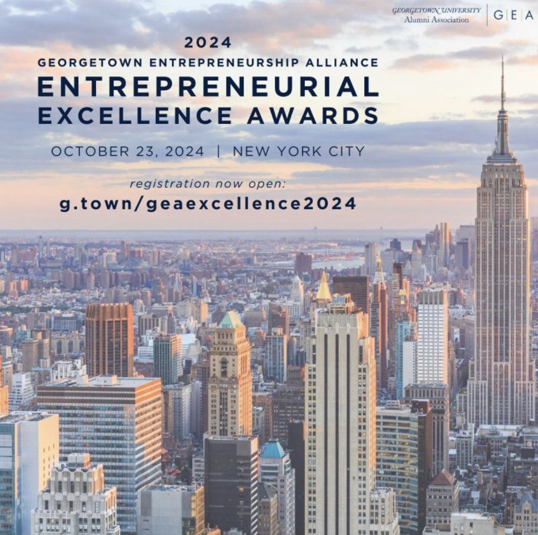 We are excited for the 2024 GEA Entrepreneurial Excellence Awards, taking place in NYC at the Cutting Room on October 23 from 6p-8:30p. 

Since its founding in 2012, the Georgetown Entrepreneurship Alliance (GEA) has represented the voices of entrepreneurs among Georgetown's