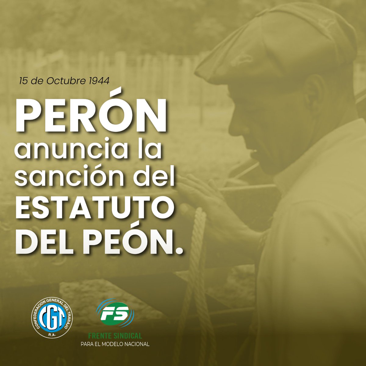 El 15 de octubre de 1944, en el marco de un país que buscaba justicia social, Juan D. Perón anunció el Estatuto del Peón.