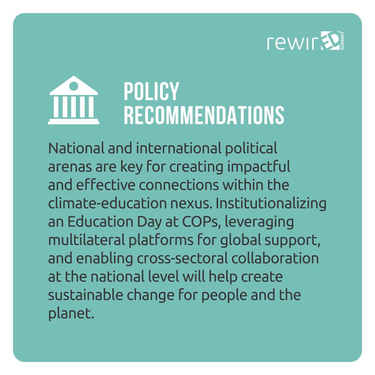 Leveraging education for climate action requires an enabling political environment and action at regional, national, and international levels.

To know more, read the full report here: rewiredsummit.org

#policy #RewiringEducation #ClimateAction #SustainableSolutions
