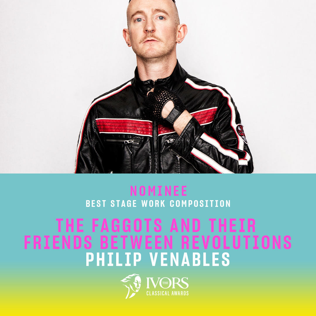 The Faggots and Their Friends Between Revolutions by Philip Venables

#TheIvorsClassicalAwards nomination for Best Stage Work Composition
