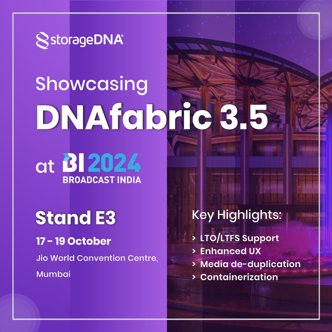 StorageDNA, Inc. (@storage_dna) on Twitter photo One platform to manage your disk, cloud, object storage & NOW LTO/LTFS tape!
To learn more about our latest DNAfabric v3.5 visit us <a href="/broadcastindia/">Broadcast India Show</a>
Date: 17-19 October 2024
Booth: E3
#StorageDNA #dnafabric #bi2024 #mediaindustry #cloudstorage #datamanagement One platform to manage your disk, cloud, object storage & NOW LTO/LTFS tape!
To learn more about our latest DNAfabric v3.5 visit us <a href="/broadcastindia/">Broadcast India Show</a>
Date: 17-19 October 2024
Booth: E3
#StorageDNA #dnafabric #bi2024 #mediaindustry #cloudstorage #datamanagement