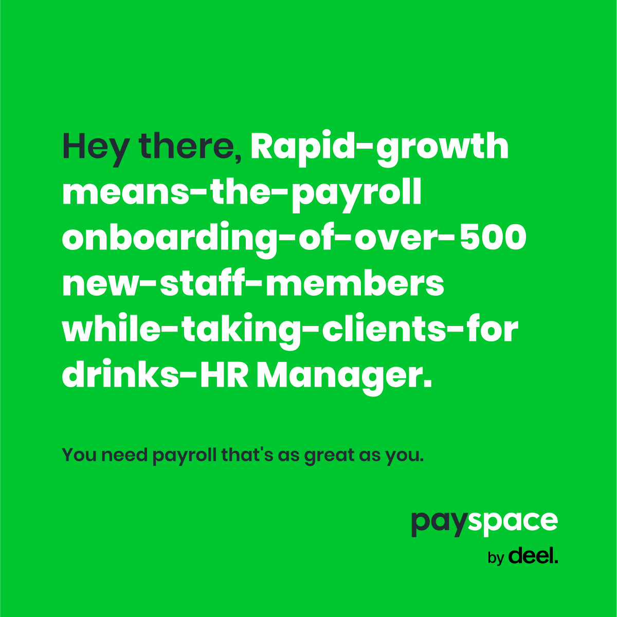 Hey, HR rockstar!  Growing fast? Keep up like a pro with PaySpace – cloud payroll that's flexible, secure, and automates manual tasks. Because whether you've got 1 or 100,001 employees, you need payroll that's great as you are.   zurl.co/RebN