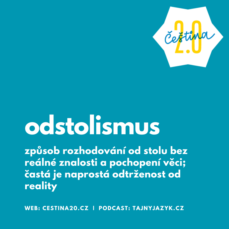 cestina20's tweet photo. #odstolismus – způsob rozhodování od stolu bez reálné znalosti a pochopení věci; častá je naprostá odtrženost od reality #hacknutacestina #tajnyjazyk #cestina20 #slovodne https://t.co/A4I5rrTYMn