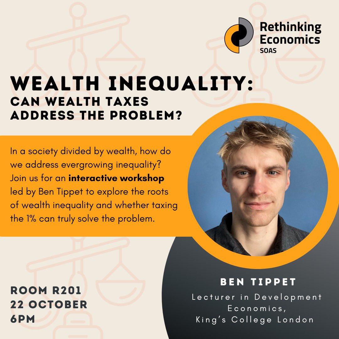 Join us for an interactive workshop with Ben Tippet, Lecturer in Development Economics at King’s college London on wealth taxes as a tool to solving the inequality problem. Please sign up using our linktree: linktr.ee/rethinkeconsoas <a href="/BenTippet/">Ben Tippet</a> <a href="/Kingspol_econ/">KCL Department of Political Economy</a>