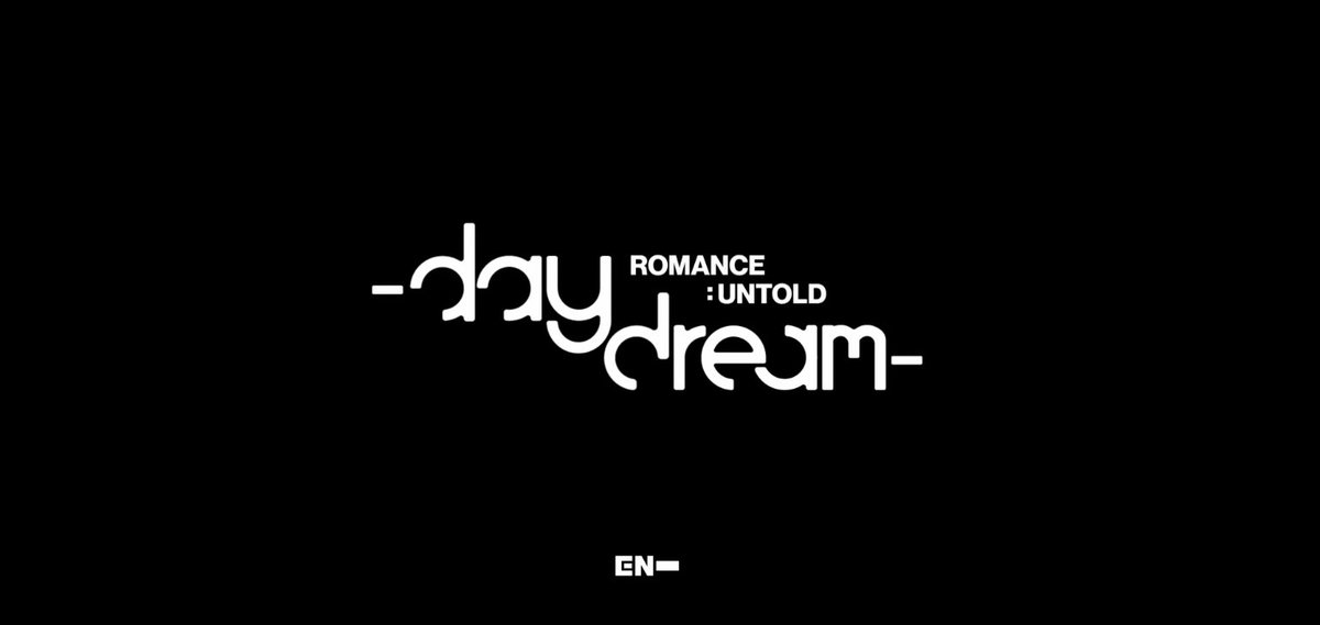 ENHYPEN (엔하이픈) Teaser
ROMANCE : UNTOLD - daydream -