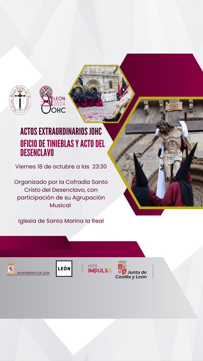 ACTOS EXTRAORDINARIOS JOHC

OFICIO DE TINIEBLAS Y ACTO DEL
DESENCLAVO

Viernes 18 de octubre a las 23:30

Organizado por la Cofradía Santo Cristo del Desenclavo, con participación de su Agrupación Musical

Iglesia de Santa Marina la Real

#tomadtodosdeel #johcleon #jovenespapones