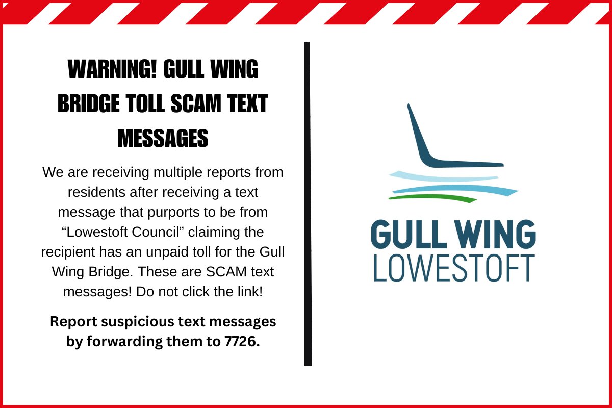 Suffolk Trading Standards (@suffolkts) on Twitter photo WARNING! Reports from residents after receiving a text message that claims they have an unpaid toll charge for the <a href="/gullwingbridge/">Gull Wing - Lowestoft</a>. These are SCAM text messages!
There is no toll to cross the Gull Wing Bridge in Lowestoft.
✅ Report suspicious text messages to 7726 WARNING! Reports from residents after receiving a text message that claims they have an unpaid toll charge for the <a href="/gullwingbridge/">Gull Wing - Lowestoft</a>. These are SCAM text messages!
There is no toll to cross the Gull Wing Bridge in Lowestoft.
✅ Report suspicious text messages to 7726