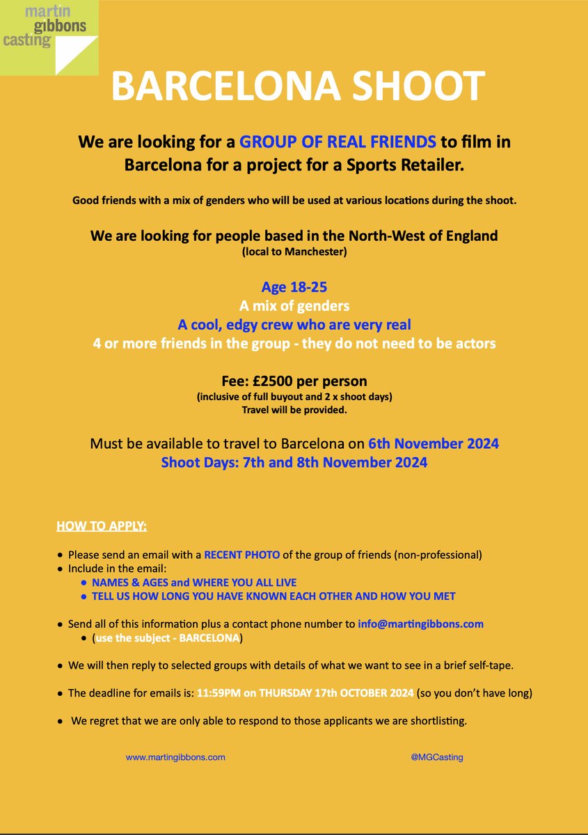 BARCELONA SHOOT 🇪🇸

Looking for a GROUP OF REAL FRIENDS to film in Barcelona for a project for a Sports Retailer.

Friends based in NW England (local to Manchester)

Age 18-25 - mix of genders - cool, edgy crew who are very real

Deadline: 17/10/24

See attached for more info