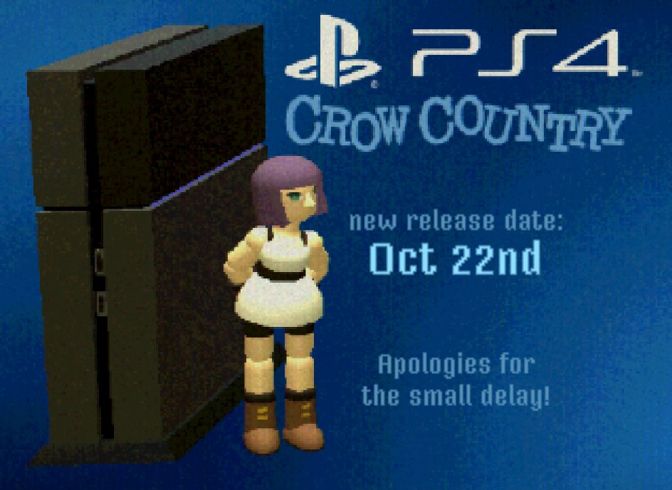 PS4 Crow Country update: Hi everyone! Due to an unfortunate scheduling issue, the PS4 release of Crow Country has been set back (less than a week) to Oct 22nd

Thank you for your understanding &amp; patience, and we really appreciate all your support for Crow Country!

Details below-