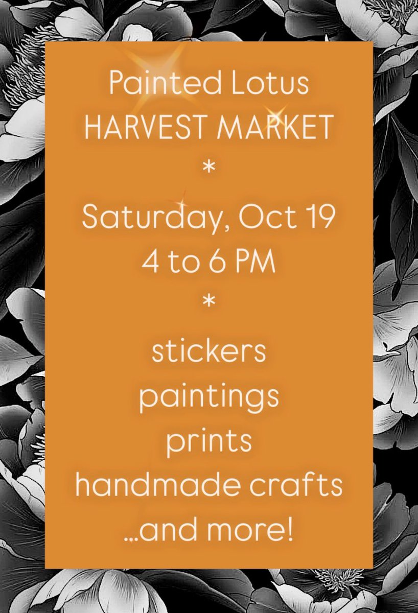 SATURDAY Oct 19 = HARVEST MARKET!
Painted Lotus: 910 Gordon Street
4pm to 6 pm
Come check it out: stickers, paintings, prints, handmade crafts, t-shirts, flash to book, and more!