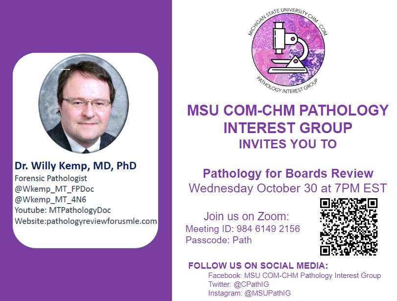 🧬 Get ready to ace your boards! 🧬
<a href="/CPathig/">MSU CHM-COM Pathology Interest Group</a>  invites you to join us for a Pathology for Boards Review hosted by the incredible Dr. Willy Kemp, MD, PhD.
🗓️ When: Wednesday, October 30th at 7 PM EST
💻 Where: Via Zoom
Meeting ID: 984 6149 2156
Passcode: Path