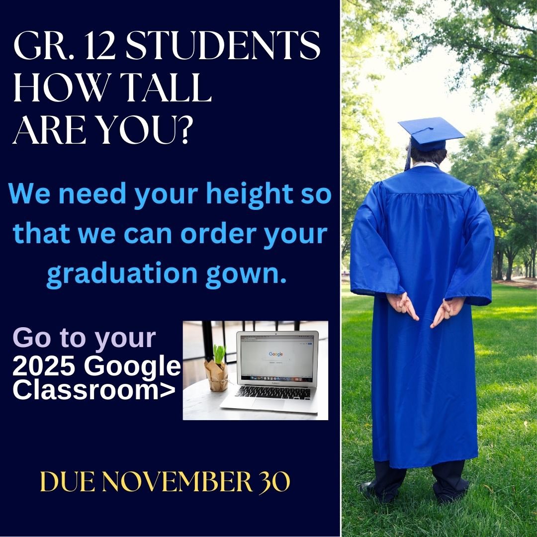 Grade 12s, believe it or not, we are already working on your graduation in June! 😱 

The first thing we need to do is order your graduation gowns, but we need to know your height! Please visit your Class of 2025 Google Classroom and fill out the form. Deadline is November 30.