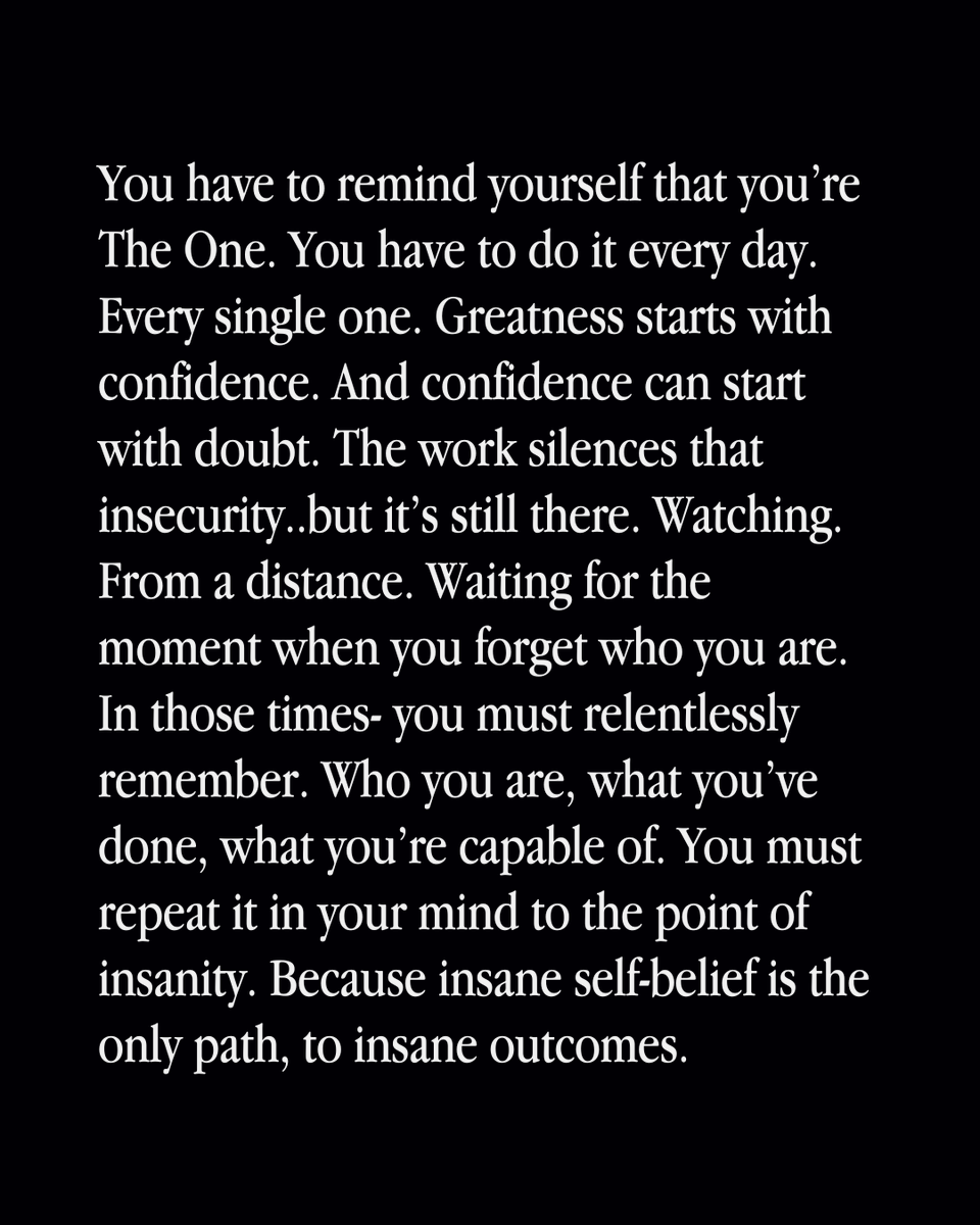 You have to remind yourself that you're The One.
