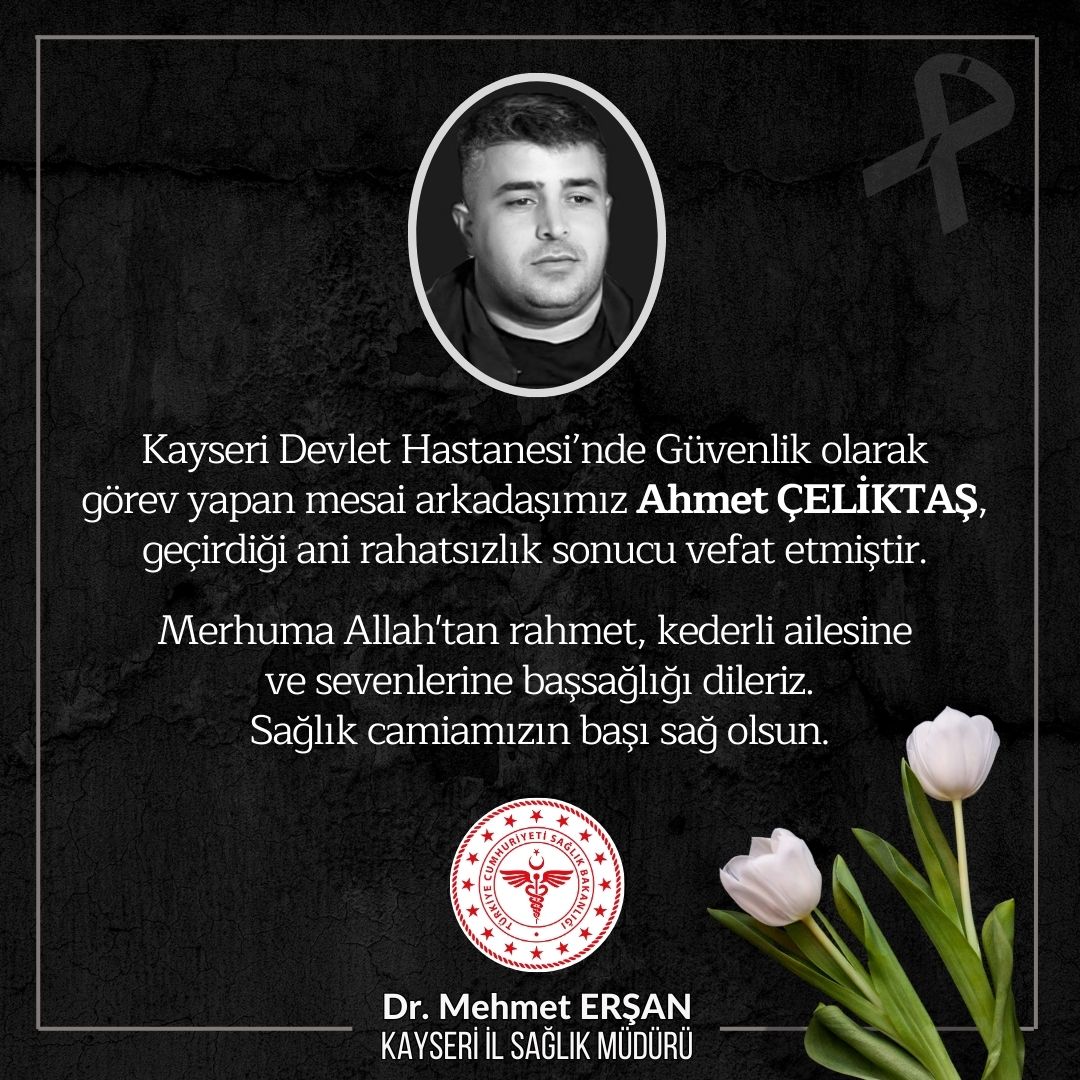 kayseriism's tweet photo. Kayseri Devlet Hastanesi'nde Güvenlik Görevlisi olarak görev yapan mesai arkadaşımız Ahmet Çeliktaş geçirdiği ani rahatsızlık sonucu vefat etmiştir.
Merhuma Allah'tan rahmet, kederli ailesine ve sevenlerine başsağlığı dileriz. Sağlık camiamızın başı sağolsun.
@Dr_Mehmet_Ersan https://t.co/Xhxouj4I0i