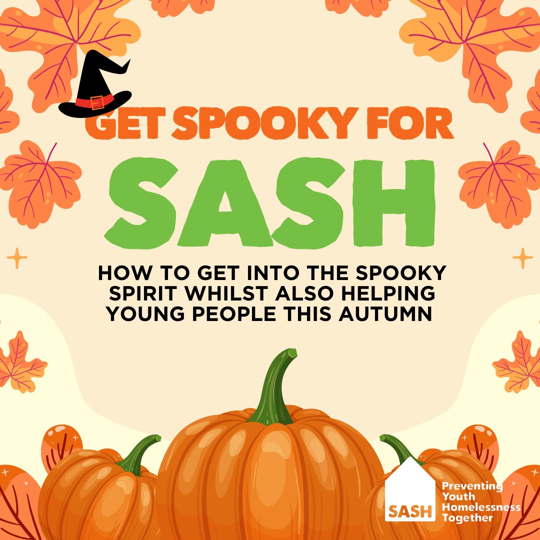 Get Spooky For SASH! 🎃

Halloween is just around the corner and we've come up with some fun ways for you and your community, whether that be work or school, to get together and help young people in North and East Yorkshire this Autumn. 

Take a look here -