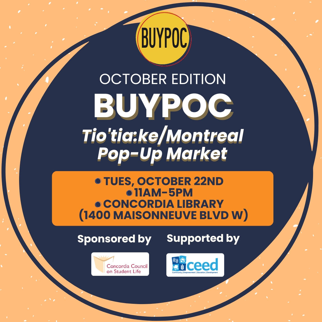 BUYPOC Market October Edition! 🎃🍂

Join us for this month's edition as we embrace the fall season! 🍁

🗓 When: Tuesday, October 22nd, from 11 AM to 5 PM
📍 Where: Concordia University, LB Atrium, J.W. McConnell Bldg, 1400 Maisonneuve Blvd W, Montreal, QC H3G 1M8