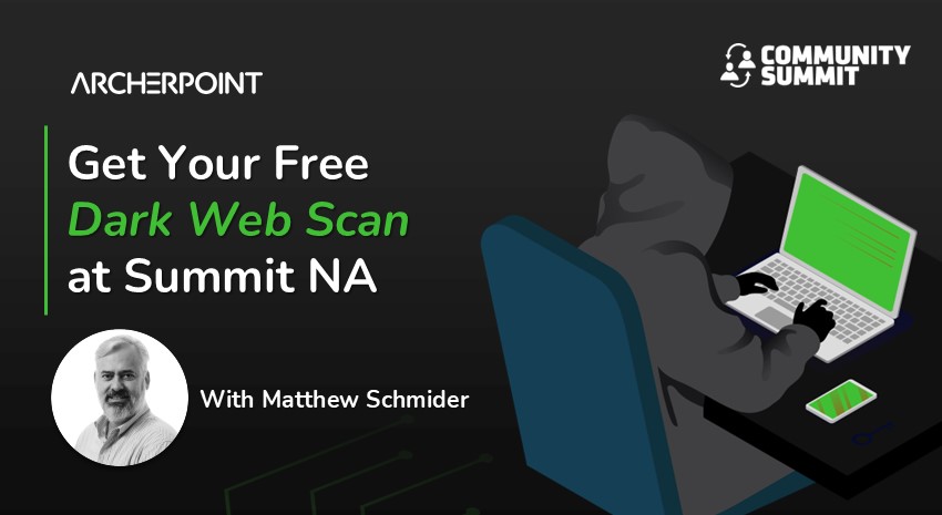 ArcherPointInc's tweet image. 🔍 Find Out Now! 🔍 Stop by booth 1209 to get an in-depth dark web scan and discover what company credentials are out there #MySummitNA #CyberSecurity #DarkWebScan